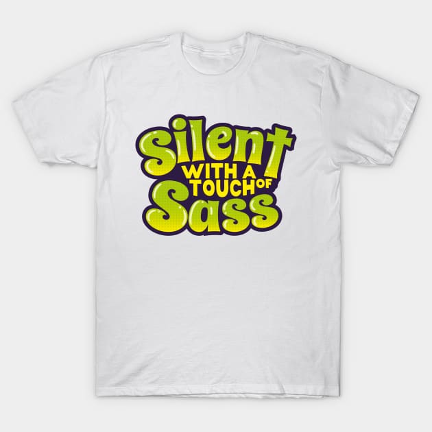 Silent And Sassy (v2) T-Shirt by bluerockproducts